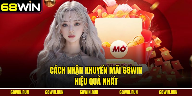Cách nhận khuyến mãi 68win hiệu quả nhất
