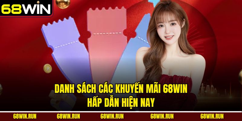 Danh sách các khuyến mãi 68win hấp dẫn hiện nay